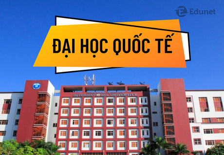 Edunet Những câu hỏi thắc mắc về trường Đại học Quốc tế